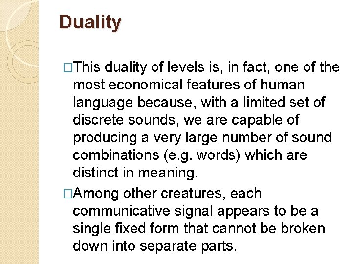 Duality �This duality of levels is, in fact, one of the most economical features