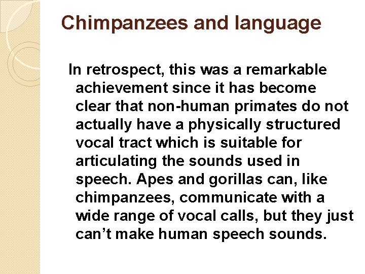 Chimpanzees and language In retrospect, this was a remarkable achievement since it has become