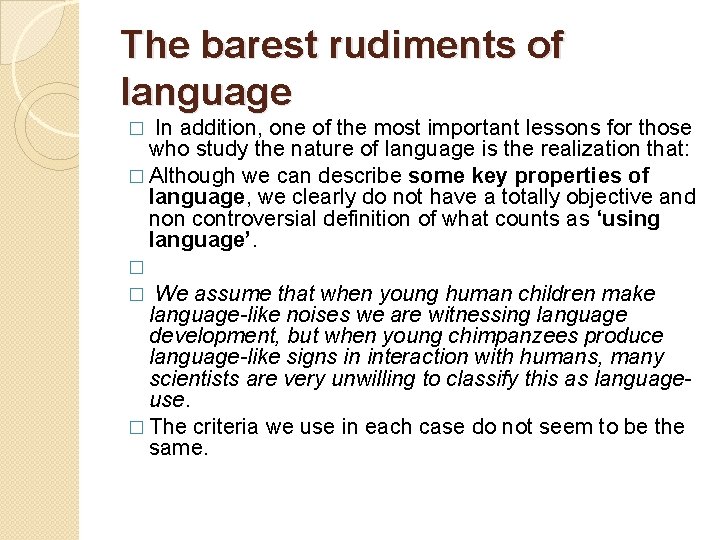 The barest rudiments of language � In addition, one of the most important lessons