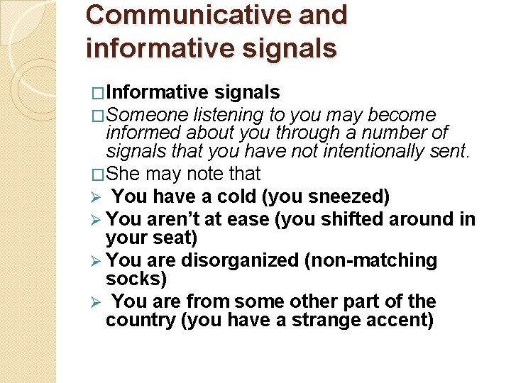 Communicative and informative signals �Informative signals �Someone listening to you may become informed about