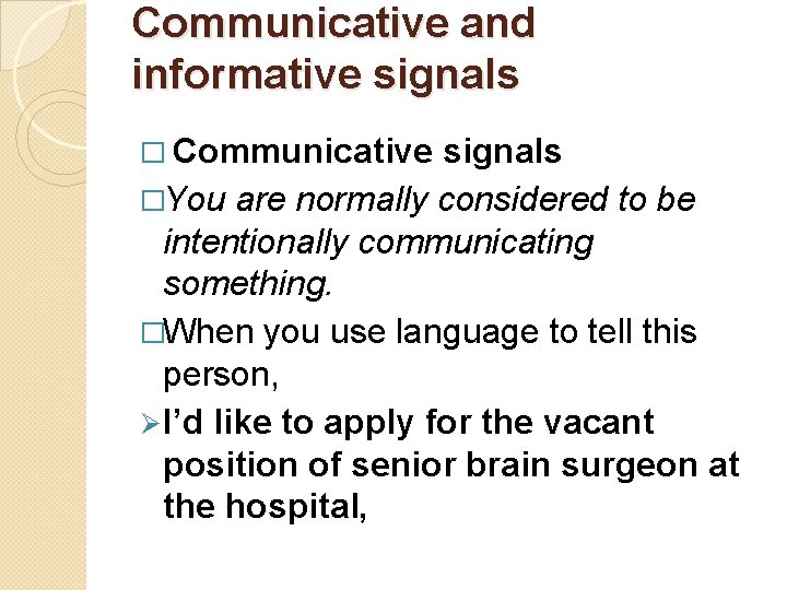 Communicative and informative signals � Communicative signals �You are normally considered to be intentionally