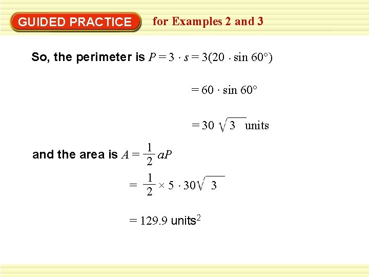 GUIDED PRACTICE for Examples 2 and 3 So, the perimeter is P = 3