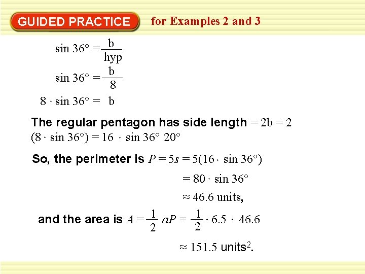 GUIDED PRACTICE for Examples 2 and 3 sin 36° = b hyp b sin