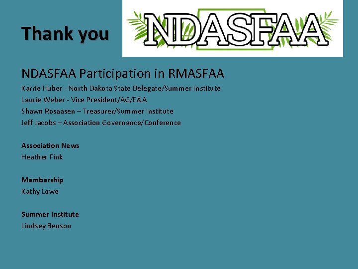 Thank you NDASFAA Participation in RMASFAA Karrie Huber - North Dakota State Delegate/Summer Institute