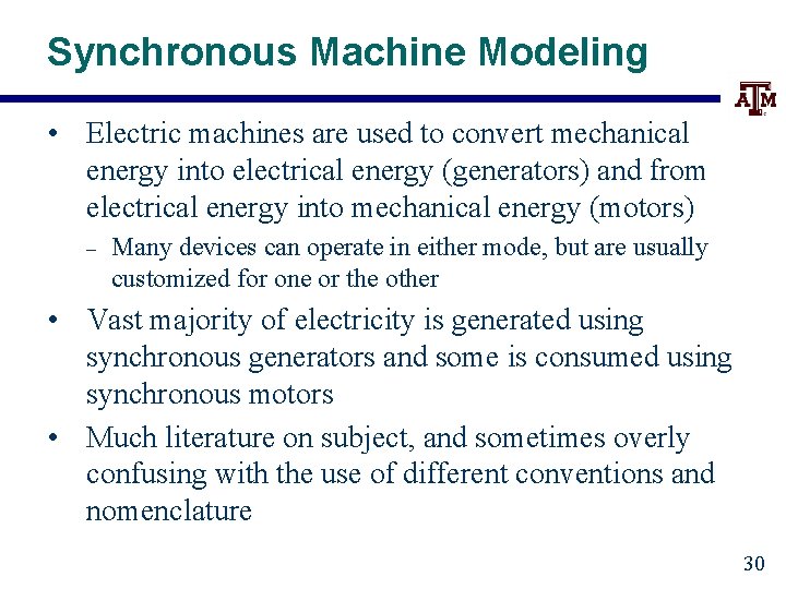 Synchronous Machine Modeling • Electric machines are used to convert mechanical energy into electrical