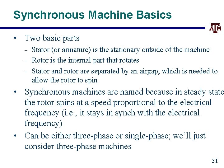 Synchronous Machine Basics • Two basic parts – – – Stator (or armature) is