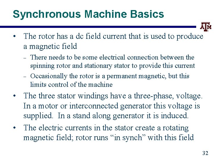 Synchronous Machine Basics • The rotor has a dc field current that is used