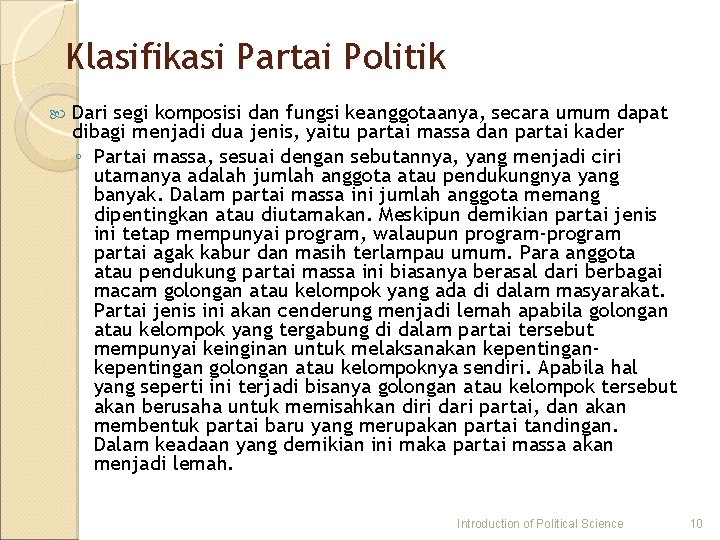 Klasifikasi Partai Politik Dari segi komposisi dan fungsi keanggotaanya, secara umum dapat dibagi menjadi