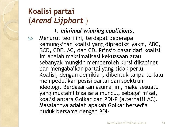 Koalisi partai (Arend Lijphart ) 1. minimal winning coalitions, Menurut teori ini, terdapat beberapa