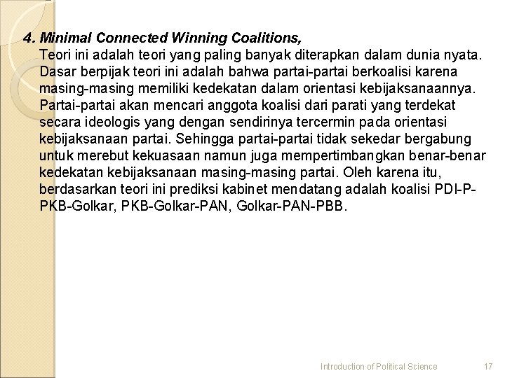 4. Minimal Connected Winning Coalitions, Teori ini adalah teori yang paling banyak diterapkan dalam