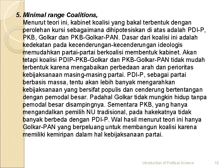 5. Minimal range Coalitions, Menurut teori ini, kabinet koalisi yang bakal terbentuk dengan perolehan