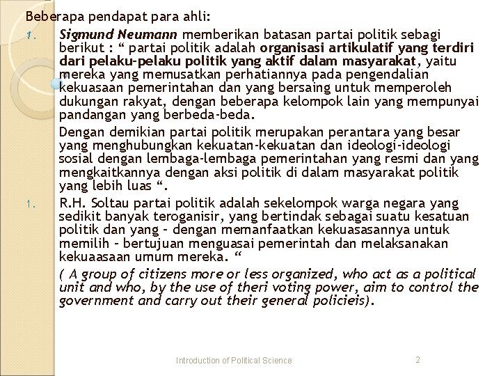 Beberapa pendapat para ahli: 1. Sigmund Neumann memberikan batasan partai politik sebagi berikut :