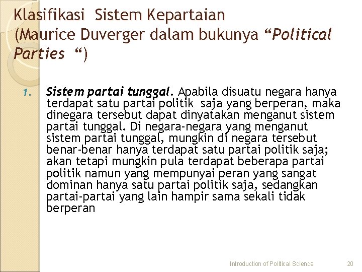 Klasifikasi Sistem Kepartaian (Maurice Duverger dalam bukunya “Political Parties “) 1. Sistem partai tunggal.