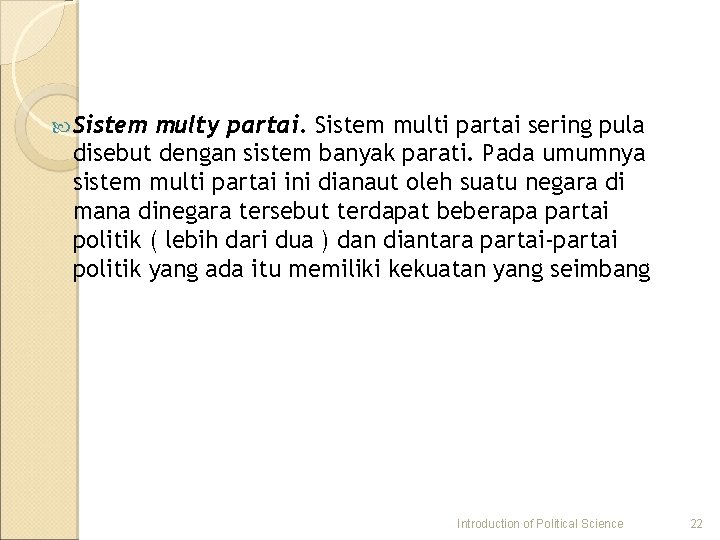  Sistem multy partai. Sistem multi partai sering pula disebut dengan sistem banyak parati.