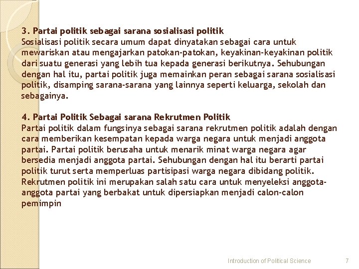 3. Partai politik sebagai sarana sosialisasi politik Sosialisasi politik secara umum dapat dinyatakan sebagai
