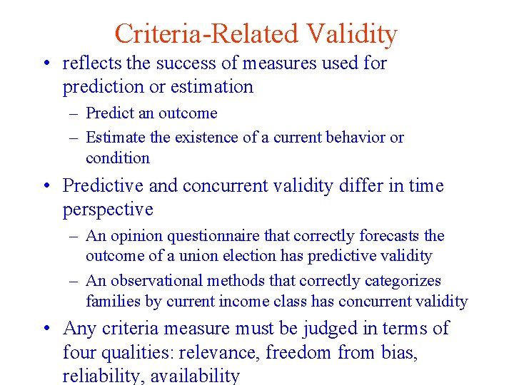Criteria-Related Validity • reflects the success of measures used for prediction or estimation –