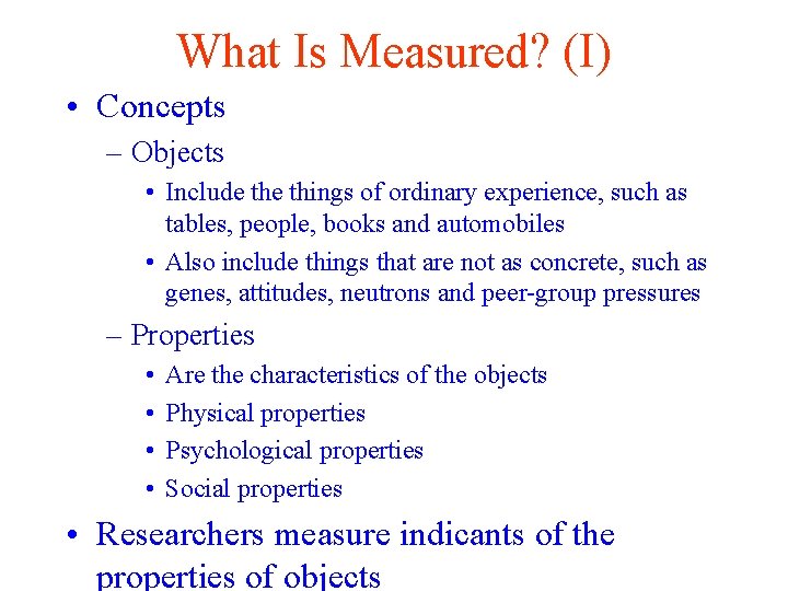 What Is Measured? (I) • Concepts – Objects • Include things of ordinary experience,