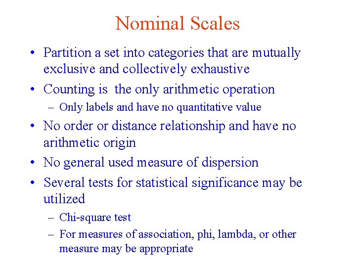 Nominal Scales • Partition a set into categories that are mutually exclusive and collectively