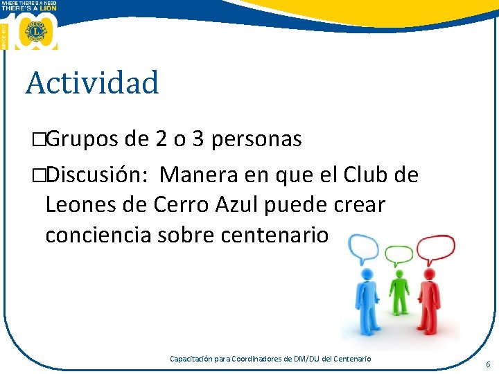 Actividad �Grupos de 2 o 3 personas �Discusión: Manera en que el Club de