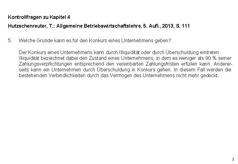 Kontrollfragen zu Kapitel 4 Hutzschenreuter, T. : Allgemeine Betriebswirtschaftslehre, 5. Aufl. , 2013, S.