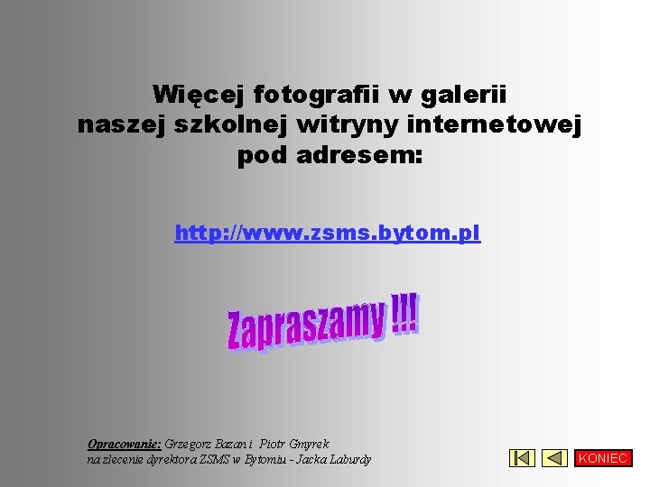 Więcej fotografii w galerii naszej szkolnej witryny internetowej pod adresem: http: //www. zsms. bytom.