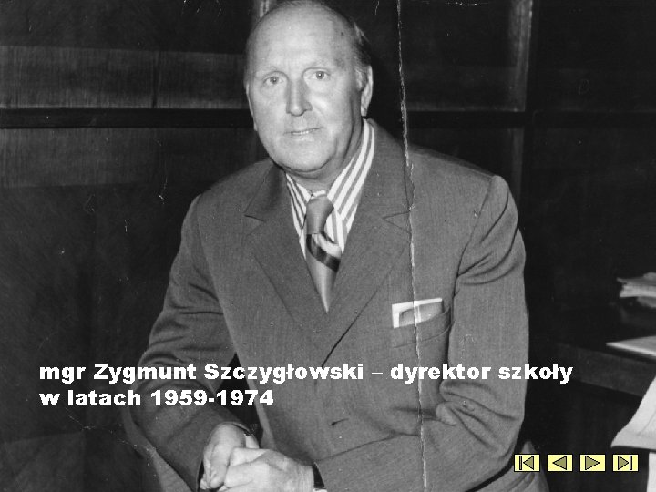 mgr Zygmunt Szczygłowski – dyrektor szkoły w latach 1959 -1974 