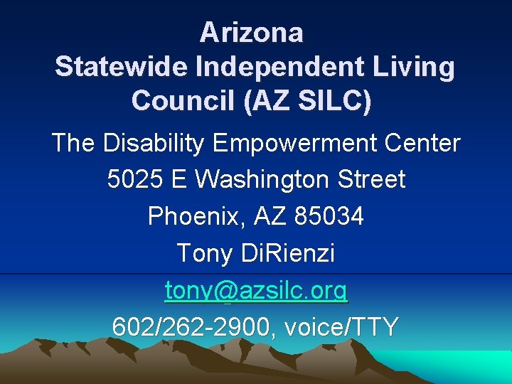 Arizona Statewide Independent Living Council (AZ SILC) The Disability Empowerment Center 5025 E Washington Arizona Statewide Independent Living Council (AZ SILC) The Disability Empowerment Center 5025 E Washington