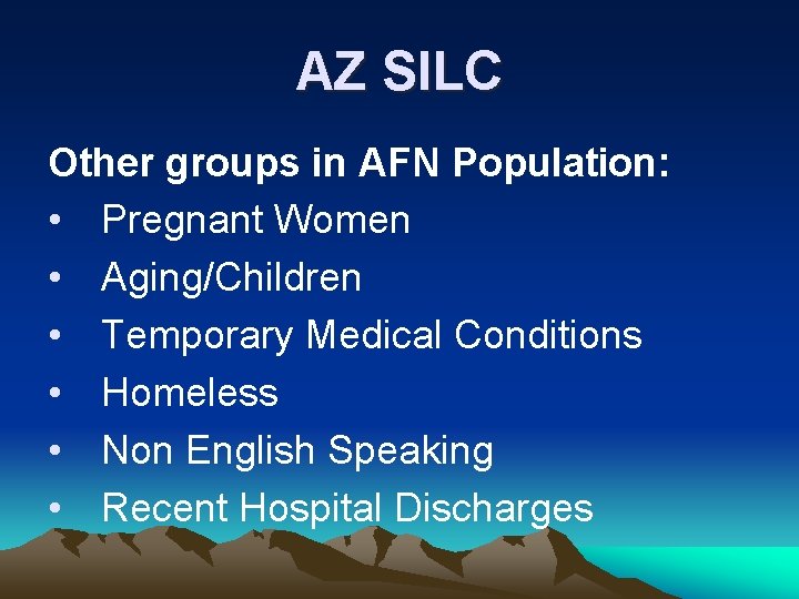 AZ SILC Other groups in AFN Population: • Pregnant Women • Aging/Children • Temporary AZ SILC Other groups in AFN Population: • Pregnant Women • Aging/Children • Temporary