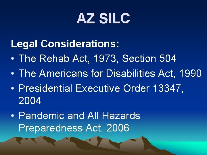 AZ SILC Legal Considerations: • The Rehab Act, 1973, Section 504 • The Americans AZ SILC Legal Considerations: • The Rehab Act, 1973, Section 504 • The Americans