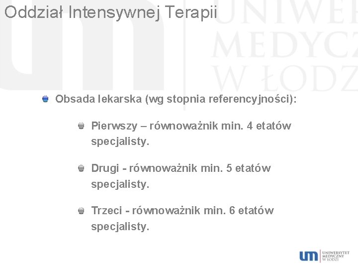 Oddział Intensywnej Terapii Obsada lekarska (wg stopnia referencyjności): Pierwszy – równoważnik min. 4 etatów