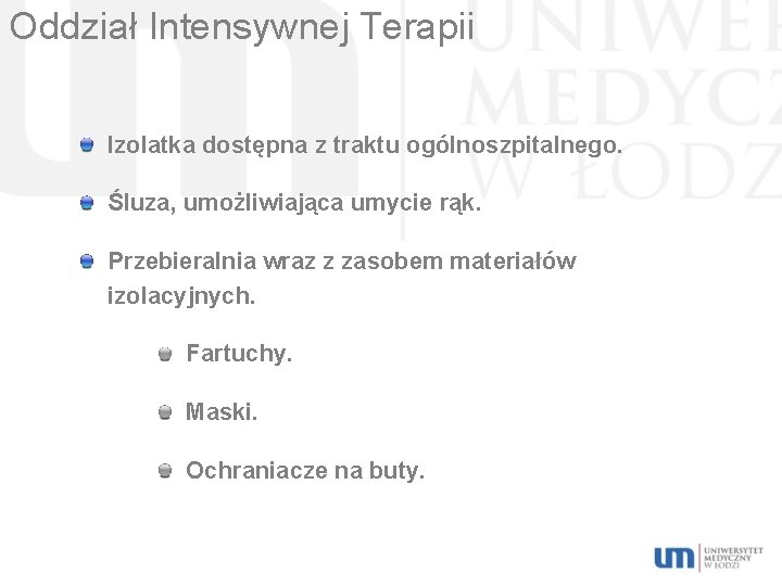 Oddział Intensywnej Terapii Izolatka dostępna z traktu ogólnoszpitalnego. Śluza, umożliwiająca umycie rąk. Przebieralnia wraz