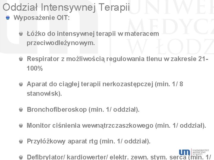 Oddział Intensywnej Terapii Wyposażenie OIT: Łóżko do intensywnej terapii w materacem przeciwodleżynowym. Respirator z