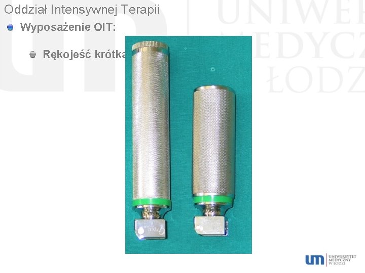 Oddział Intensywnej Terapii Wyposażenie OIT: Rękojeść krótka. 