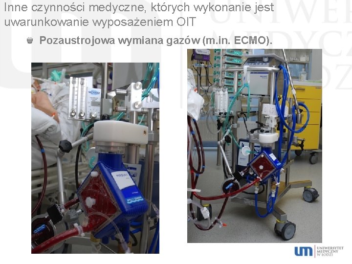 Inne czynności medyczne, których wykonanie jest uwarunkowanie wyposażeniem OIT Pozaustrojowa wymiana gazów (m. in.