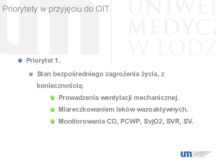 Priorytety w przyjęciu do OIT Priorytet 1. Stan bezpośredniego zagrożenia życia, z koniecznością: Prowadzenia