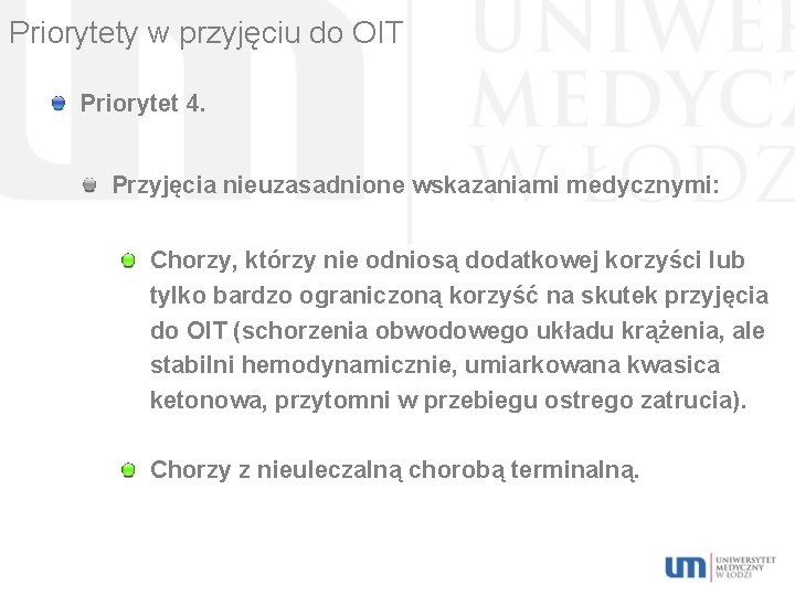 Priorytety w przyjęciu do OIT Priorytet 4. Przyjęcia nieuzasadnione wskazaniami medycznymi: Chorzy, którzy nie
