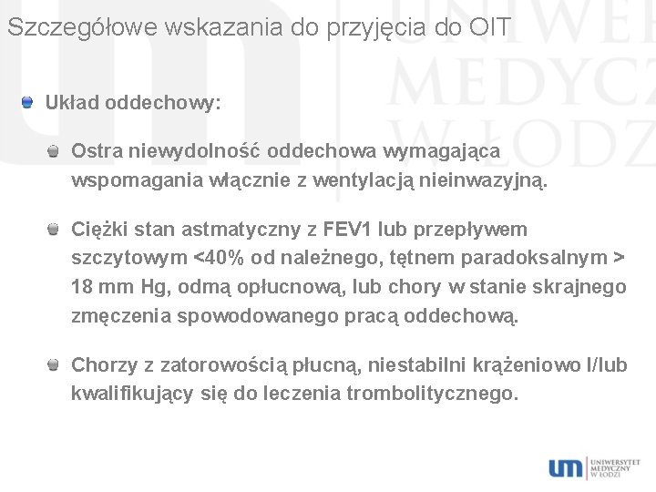 Szczegółowe wskazania do przyjęcia do OIT Układ oddechowy: Ostra niewydolność oddechowa wymagająca wspomagania włącznie