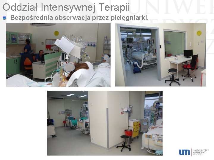 Oddział Intensywnej Terapii Bezpośrednia obserwacja przez pielęgniarki. 