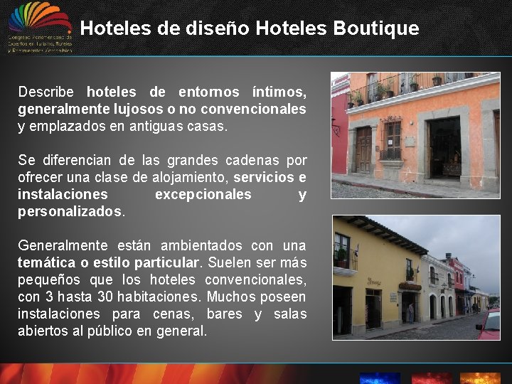 Hoteles de diseño Hoteles Boutique Describe hoteles de entornos íntimos, generalmente lujosos o no