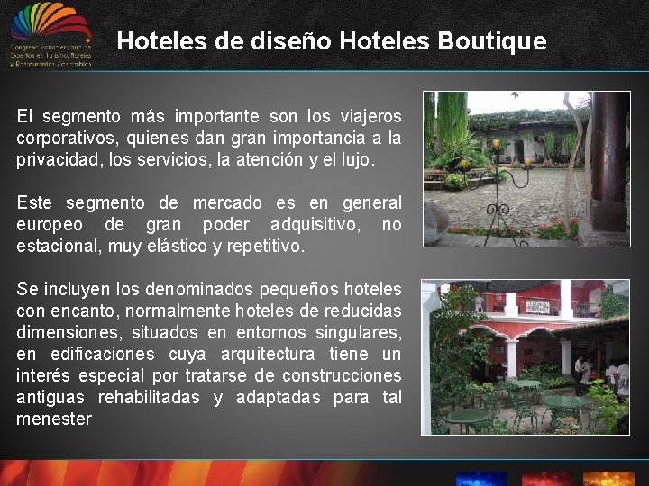 Hoteles de diseño Hoteles Boutique El segmento más importante son los viajeros corporativos, quienes