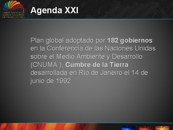 Agenda XXI Plan global adoptado por 182 gobiernos en la Conferencia de las Naciones