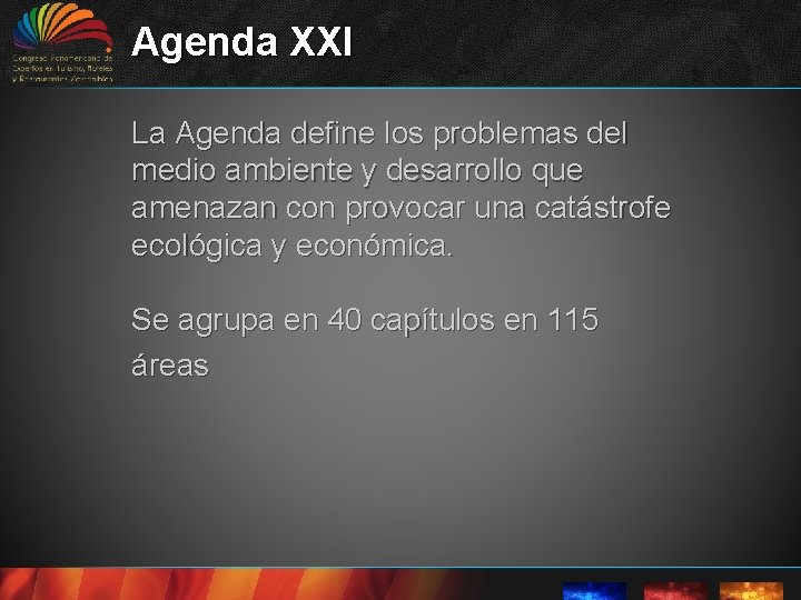 Agenda XXI La Agenda define los problemas del medio ambiente y desarrollo que amenazan