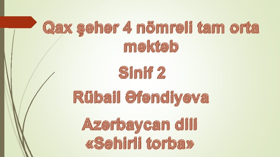 Qax şəhər 4 nömrəli tam orta məktəb Sinif 2 Rübail Əfəndiyeva Azərbaycan dili «Sehirli