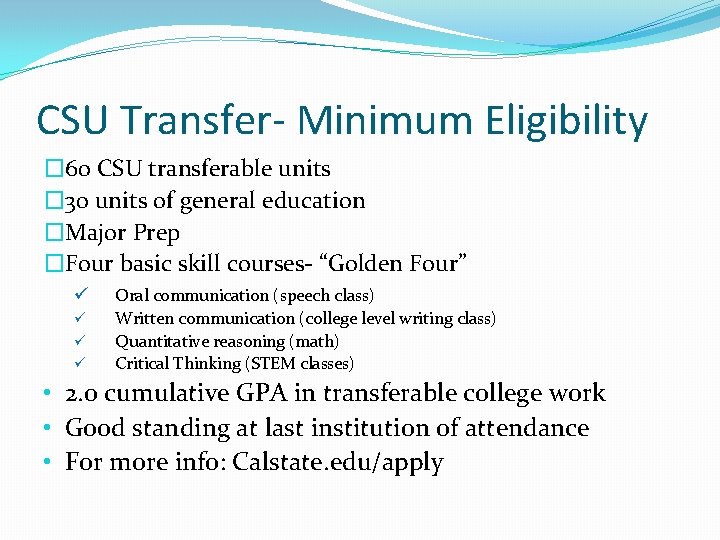 CSU Transfer- Minimum Eligibility � 60 CSU transferable units � 30 units of general