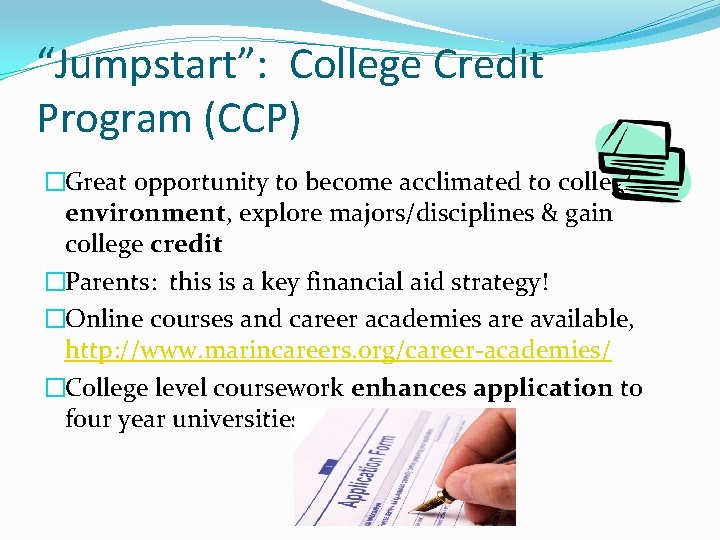 “Jumpstart”: College Credit Program (CCP) �Great opportunity to become acclimated to college environment, explore