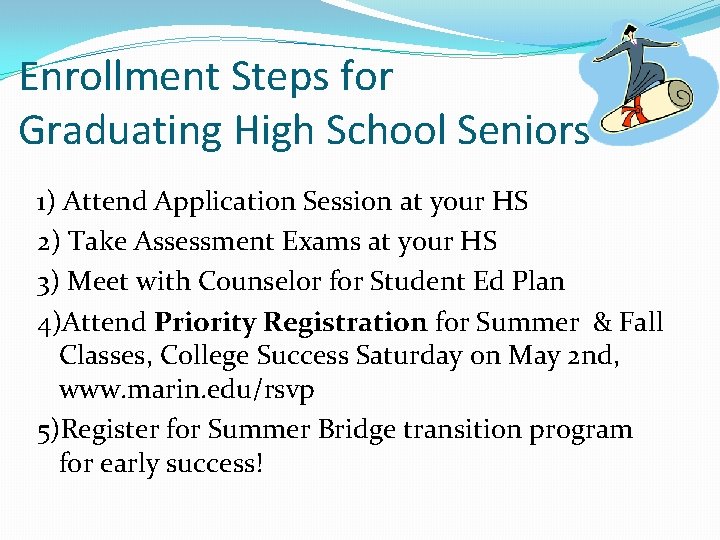Enrollment Steps for Graduating High School Seniors 1) Attend Application Session at your HS