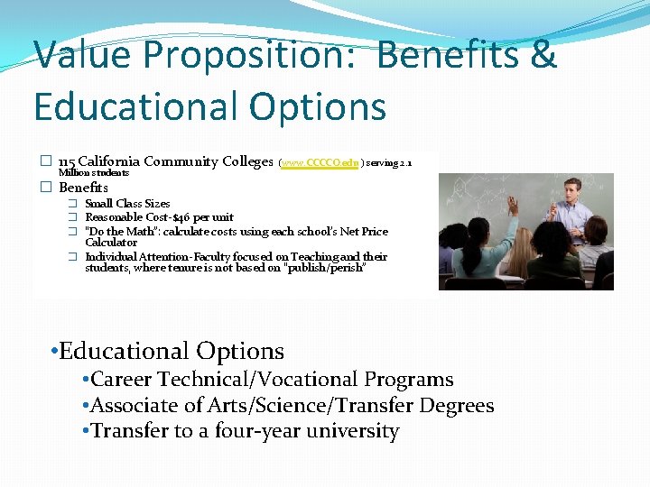 Value Proposition: Benefits & Educational Options � 115 California Community Colleges (www. CCCCO. edu