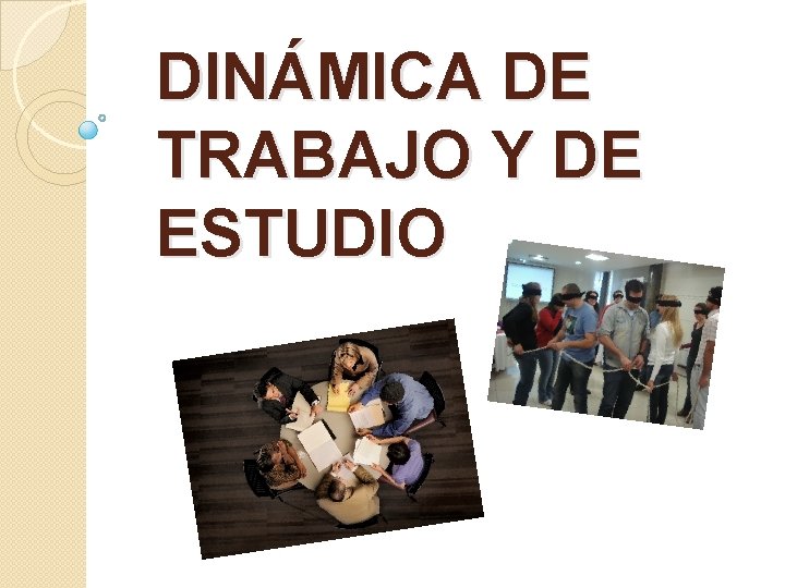 DINÁMICA DE TRABAJO Y DE ESTUDIO 