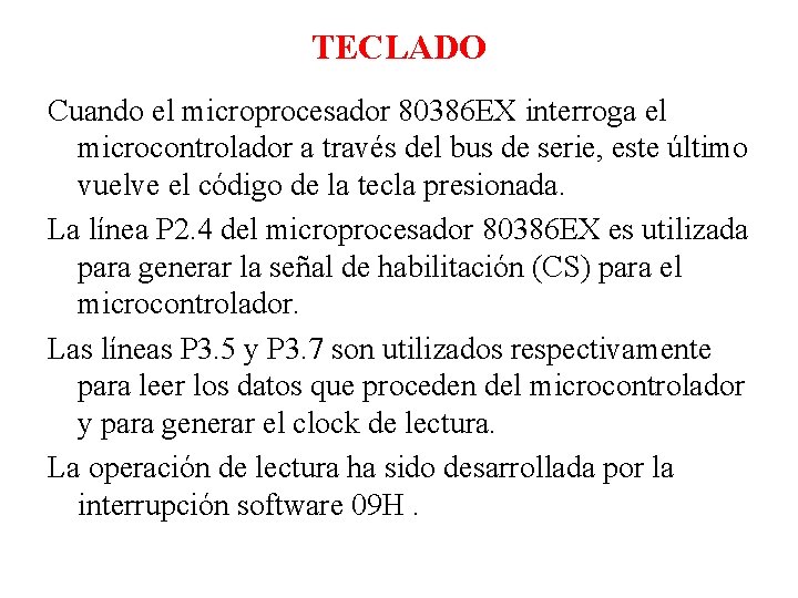 TECLADO Cuando el microprocesador 80386 EX interroga el microcontrolador a través del bus de TECLADO Cuando el microprocesador 80386 EX interroga el microcontrolador a través del bus de