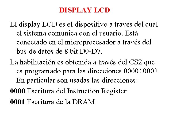 DISPLAY LCD El display LCD es el dispositivo a través del cual el sistema DISPLAY LCD El display LCD es el dispositivo a través del cual el sistema